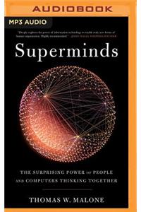 Superminds: The Surprising Power of People and Computers Thinking Together: The Surprising Power of People and Computers Thinking Together