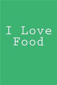 I Love Food