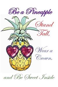 Be a Pineapple - 2018 Calendar Planner - Stand Tall, Wear a Crown, & Be Sweet