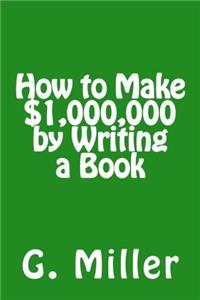 How to Make $1,000,000 by Writing a Book