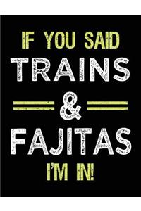 If You Said Trains & Fajitas I'm In