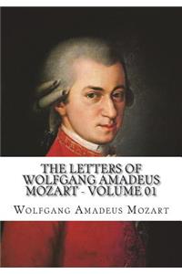 The Letters of Wolfgang Amadeus Mozart - Volume 01