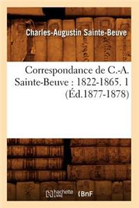 Correspondance de C.-A. Sainte-Beuve: 1822-1865. 1 (Éd.1877-1878)