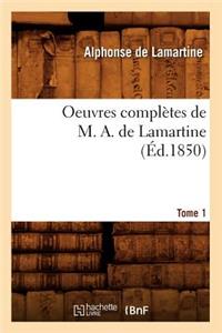 Oeuvres Complètes de M. A. de Lamartine. Tome 1 (Éd.1850)
