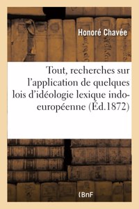 Tout, Recherches Sur l'Application de Quelques Lois d'Idéologie Lexique Indo-Européenne