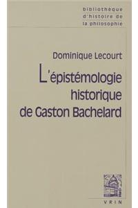 L'Epistemologie Historique de Gaston Bachelard