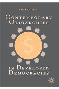 Contemporary Oligarchies in Developed Democracies