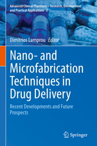 Nano- And Microfabrication Techniques in Drug Delivery