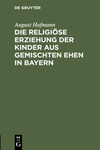 Die Religiöse Erziehung Der Kinder Aus Gemischten Ehen in Bayern