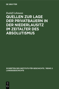 Quellen Zur Lage Der Privatbauern in Der Niederlausitz Im Zeitalter Des Absolutismus