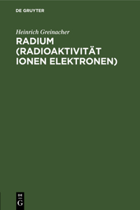 Radium (Radioaktivität Ionen Elektronen)