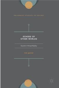 Echoes of Other Worlds: Sound in Virtual Reality