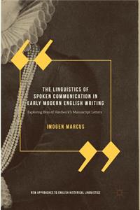 The Linguistics of Spoken Communication in Early Modern English Writing