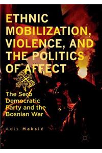 Ethnic Mobilization, Violence, and the Politics of Affect