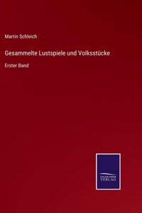 Gesammelte Lustspiele und Volksstücke