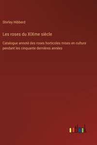 Les roses du XIXme siècle