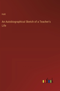 Autobiographical Sketch of a Teacher's Life