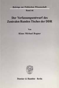 Der Verfassungsentwurf Des Zentralen Runden Tisches Der Ddr