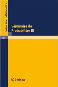 Séminaire de Probabilités III