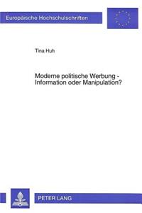 Moderne politische Werbung - Information oder Manipulation?