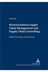 Wertorientiertes Supply Chain Management Und Supply Chain Controlling