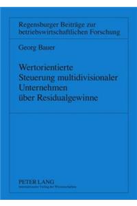 Wertorientierte Steuerung Multidivisionaler Unternehmen Ueber Residualgewinne