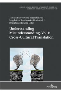 Understanding Misunderstanding. Vol.1: Cross-Cultural Translation