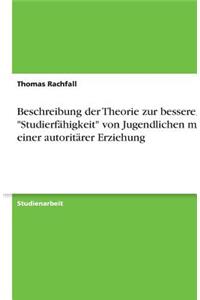 Beschreibung Der Theorie Zur Besseren Studierfähigkeit Von Jugendlichen Mit Einer Autoritärer Erziehung