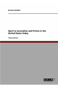 Sport in Journalism and Fiction in the United States Today