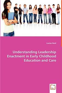 Understanding Leadership Enactment in Early Childhood Education and Care