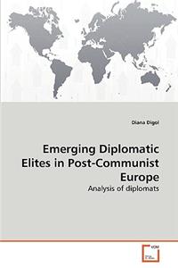 Emerging Diplomatic Elites in Post-Communist Europe