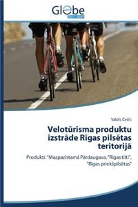 Velotūrisma produktu izstrāde Rīgas pilsētas teritorijā