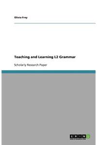 Teaching and Learning L2 Grammar