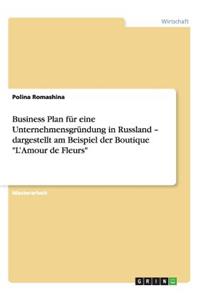 Business Plan für eine Unternehmensgründung in Russland - dargestellt am Beispiel der Boutique L'Amour de Fleurs