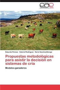 Propuestas Metodologicas Para Asistir La Decision En Sistemas de Cria