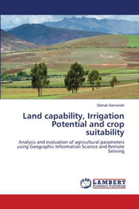 Land capability, Irrigation Potential and crop suitability
