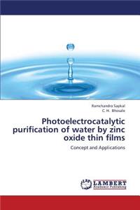 Photoelectrocatalytic Purification of Water by Zinc Oxide Thin Films