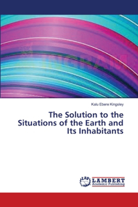 The Solution to the Situations of the Earth and Its Inhabitants