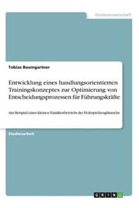 Entwicklung eines handlungsorientierten Trainingskonzeptes zur Optimierung von Entscheidungsprozessen für Führungskräfte