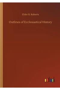 Outlines of Ecclesiastical History