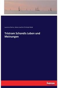 Tristram Schandis Leben und Meinungen