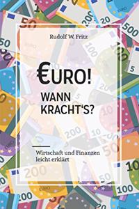 Euro! Wann kracht´s?: Wirtschaft und Finanzen leicht erklärt