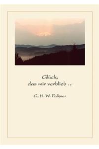 Glück, das mir verblieb ...