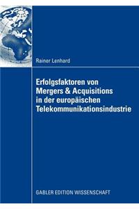 Erfolgsfaktoren Von Mergers & Acquisitions in Der Europäischen Telekommunikationsindustrie