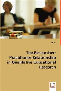 Researcher-Practitioner Relationship in Qualitative Educational Research