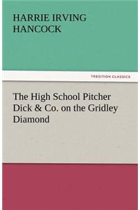 The High School Pitcher Dick & Co. on the Gridley Diamond