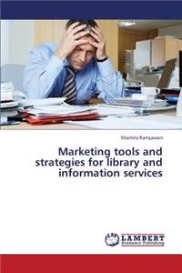 Marketing Tools and Strategies for Library and Information Services