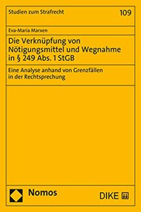 Die Verknupfung Von Notigungsmittel Und Wegnahme in 249 Abs. 1 StGB