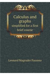 Calculus and Graphs Simplified for a First Brief Course