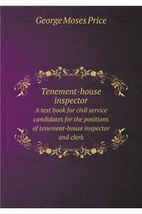 Tenement-House Inspector a Text Book for Civil Service Candidates for the Positions of Tenement-House Inspector and Clerk